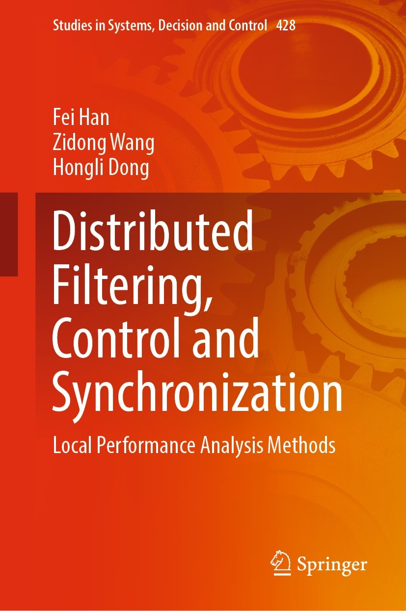 Titlebook: Distributed Filtering, Control and Synchronization; Local Performance An Fei Han,Zidong Wang,Hongli Dong Book 2022 The Editor(s) (if applic Titlebook: Distributed Filtering, Control and Synchronization; Local Performance An Fei Han,Zidong Wang,Hongli Dong Book 2022 The Editor(s) (if applic