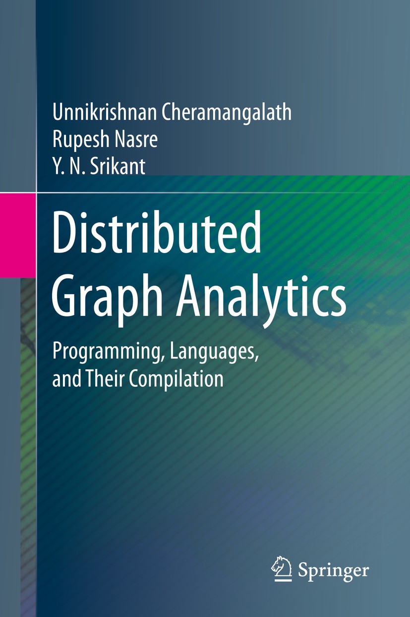 Titlebook: Distributed Graph Analytics; Programming, Languag Unnikrishnan Cheramangalath,Rupesh Nasre,Y. N. Sri Book 2020 Springer Nature Switzerland Titlebook: Distributed Graph Analytics; Programming, Languag Unnikrishnan Cheramangalath,Rupesh Nasre,Y. N. Sri Book 2020 Springer Nature Switzerland