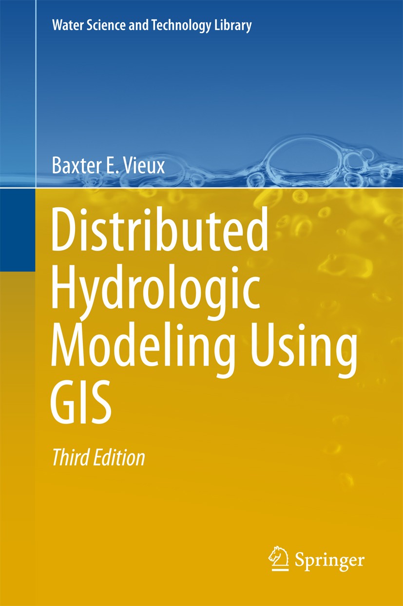 Titlebook: Distributed Hydrologic Modeling Using GIS; Baxter E. Vieux Book 2016Latest edition Springer Science+Business Media Dordrecht 2016 Distribu Titlebook: Distributed Hydrologic Modeling Using GIS; Baxter E. Vieux Book 2016Latest edition Springer Science+Business Media Dordrecht 2016 Distribu