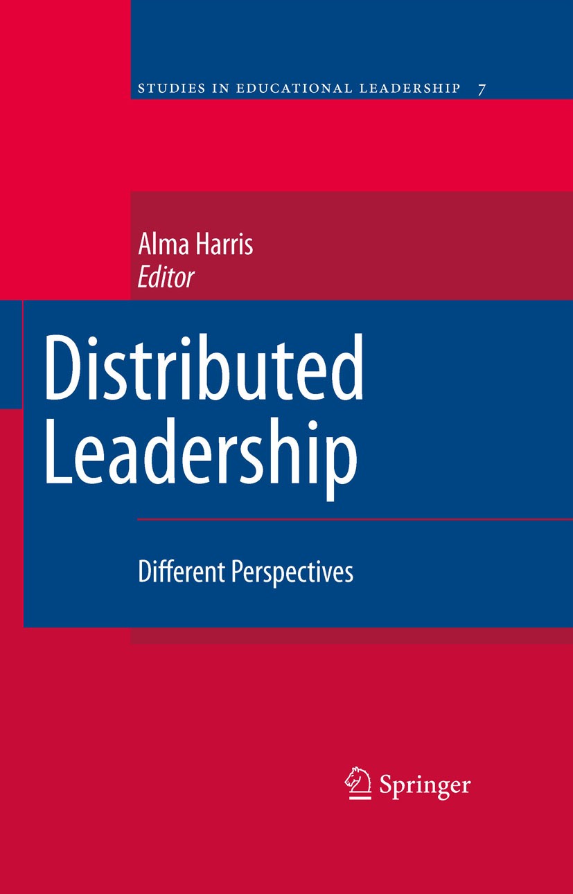 Titlebook: Distributed Leadership; Different Perspectiv Alma Harris Book 2009 Springer Science+Business Media B.V. 2009 Educational Leadership.democra Titlebook: Distributed Leadership; Different Perspectiv Alma Harris Book 2009 Springer Science+Business Media B.V. 2009 Educational Leadership.democra