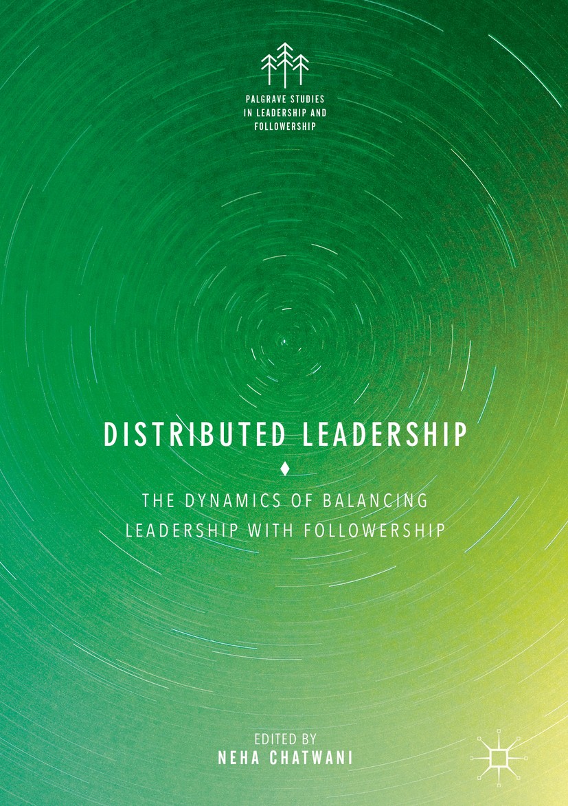 Titlebook: Distributed Leadership; The Dynamics of Bala Neha Chatwani Book 2018 The Editor(s) (if applicable) and The Author(s) 2018 shared leadership Titlebook: Distributed Leadership; The Dynamics of Bala Neha Chatwani Book 2018 The Editor(s) (if applicable) and The Author(s) 2018 shared leadership