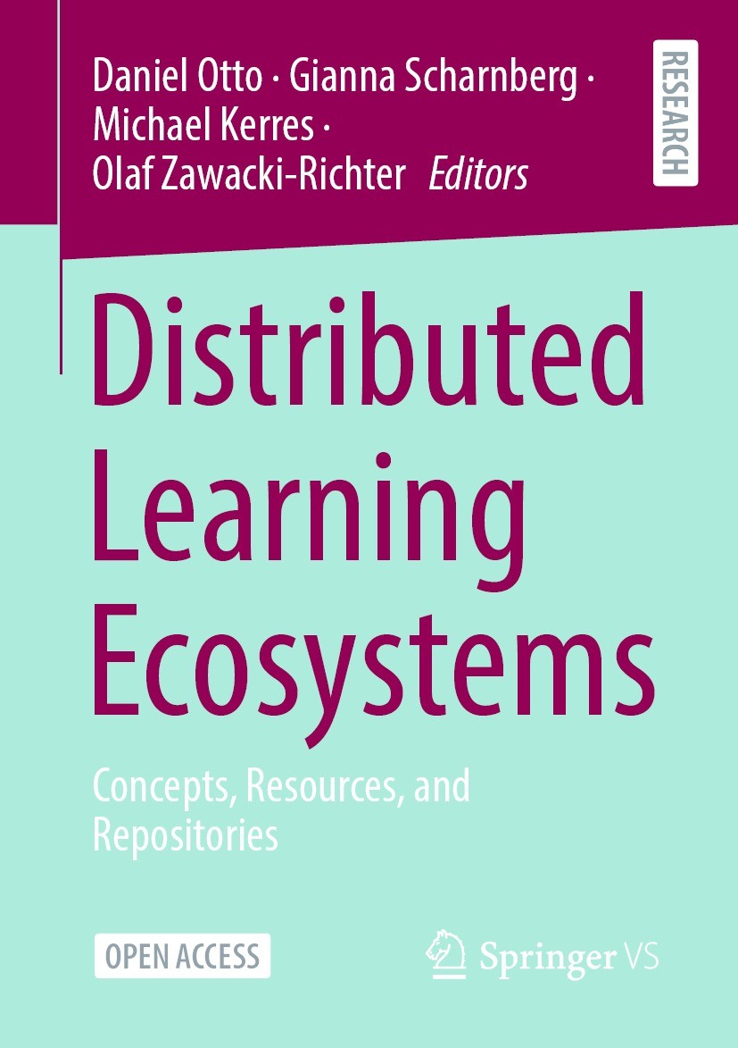 Titlebook: Distributed Learning Ecosystems; Concepts, Resources, Daniel Otto,Gianna Scharnberg,Olaf Zawacki-Richter Book‘‘‘‘‘‘‘‘ 2023 The Editor(s) (i Titlebook: Distributed Learning Ecosystems; Concepts, Resources, Daniel Otto,Gianna Scharnberg,Olaf Zawacki-Richter Book‘‘‘‘‘‘‘‘ 2023 The Editor(s) (i