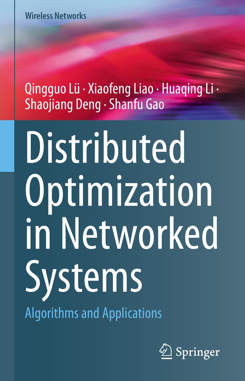 Titlebook: Distributed Optimization in Networked Systems; Algorithms and Appli Qingguo Lü,Xiaofeng Liao,Shanfu Gao Book 2023 The Editor(s) (if applica Titlebook: Distributed Optimization in Networked Systems; Algorithms and Appli Qingguo Lü,Xiaofeng Liao,Shanfu Gao Book 2023 The Editor(s) (if applica