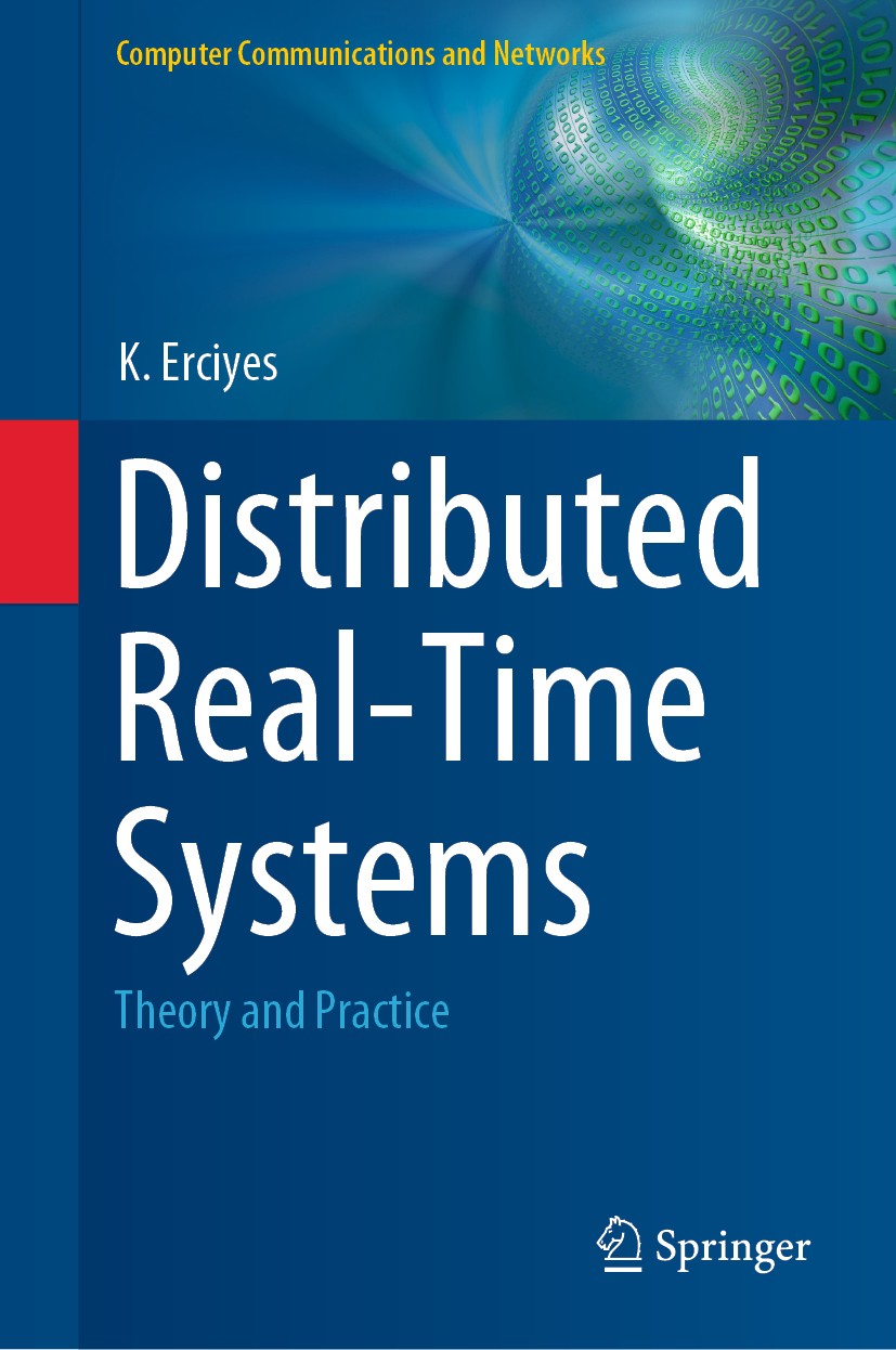Titlebook: Distributed Real-Time Systems; Theory and Practice K. Erciyes Textbook 2019 Springer Nature Switzerland AG 2019 Distributed computing.Real- Titlebook: Distributed Real-Time Systems; Theory and Practice K. Erciyes Textbook 2019 Springer Nature Switzerland AG 2019 Distributed computing.Real-
