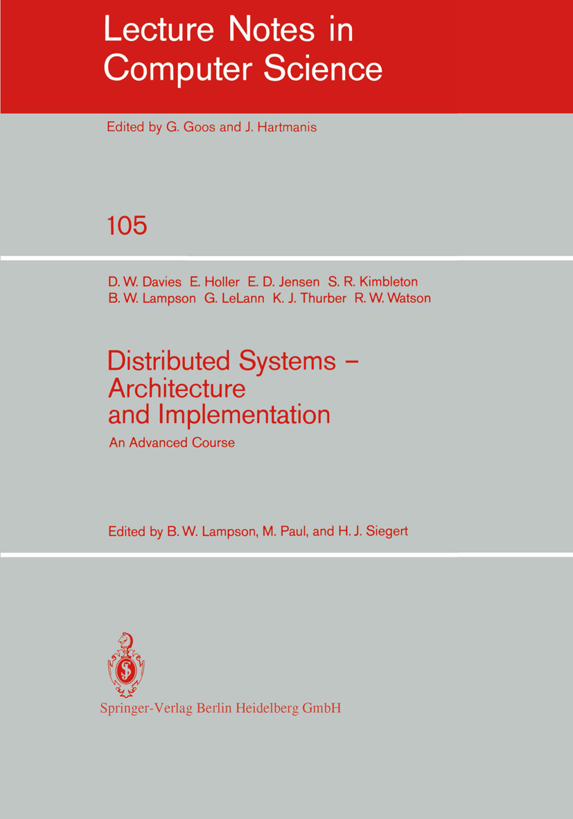 Titlebook: Distributed Systems - Architecture and Implementation; An Advanced Course D. W. Davies,E. Holler,R. W. Watson Conference proceedings 1981 S Titlebook: Distributed Systems - Architecture and Implementation; An Advanced Course D. W. Davies,E. Holler,R. W. Watson Conference proceedings 1981 S