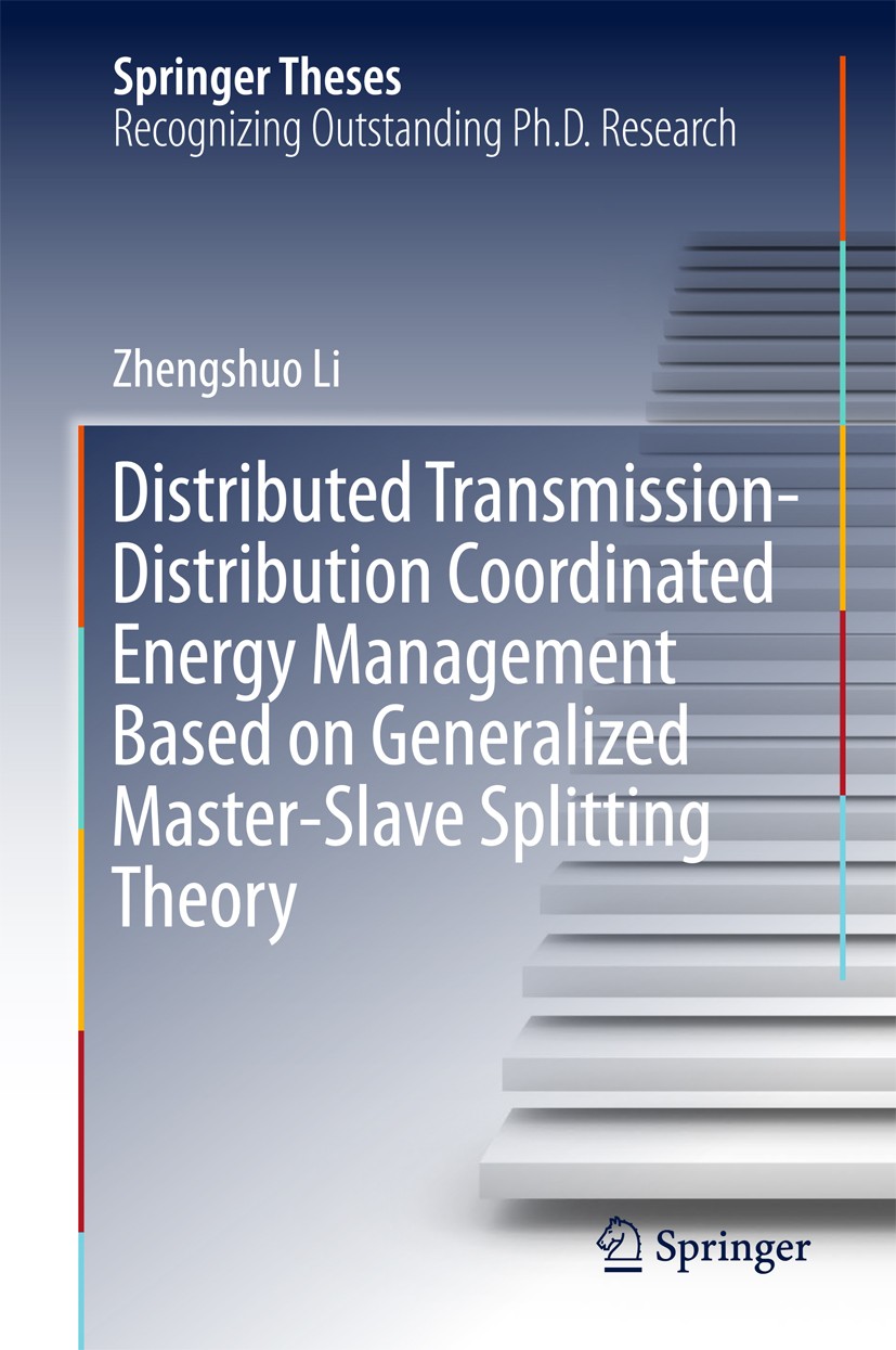 Titlebook: Distributed Transmission-Distribution Coordinated Energy Management Based on Generalized Master-Slav; Zhengshuo Li Book 2018 Springer Natu Titlebook: Distributed Transmission-Distribution Coordinated Energy Management Based on Generalized Master-Slav; Zhengshuo Li Book 2018 Springer Natu