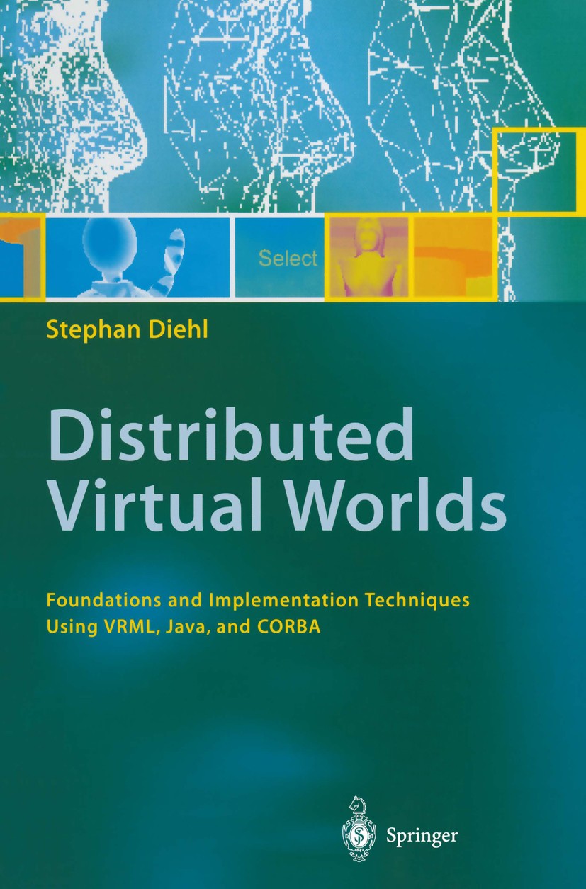 Titlebook: Distributed Virtual Worlds; Foundations and Impl Stephan Diehl Book 2001 Springer-Verlag Berlin Heidelberg 2001 3D.3D graphics.Browser.Dist Titlebook: Distributed Virtual Worlds; Foundations and Impl Stephan Diehl Book 2001 Springer-Verlag Berlin Heidelberg 2001 3D.3D graphics.Browser.Dist