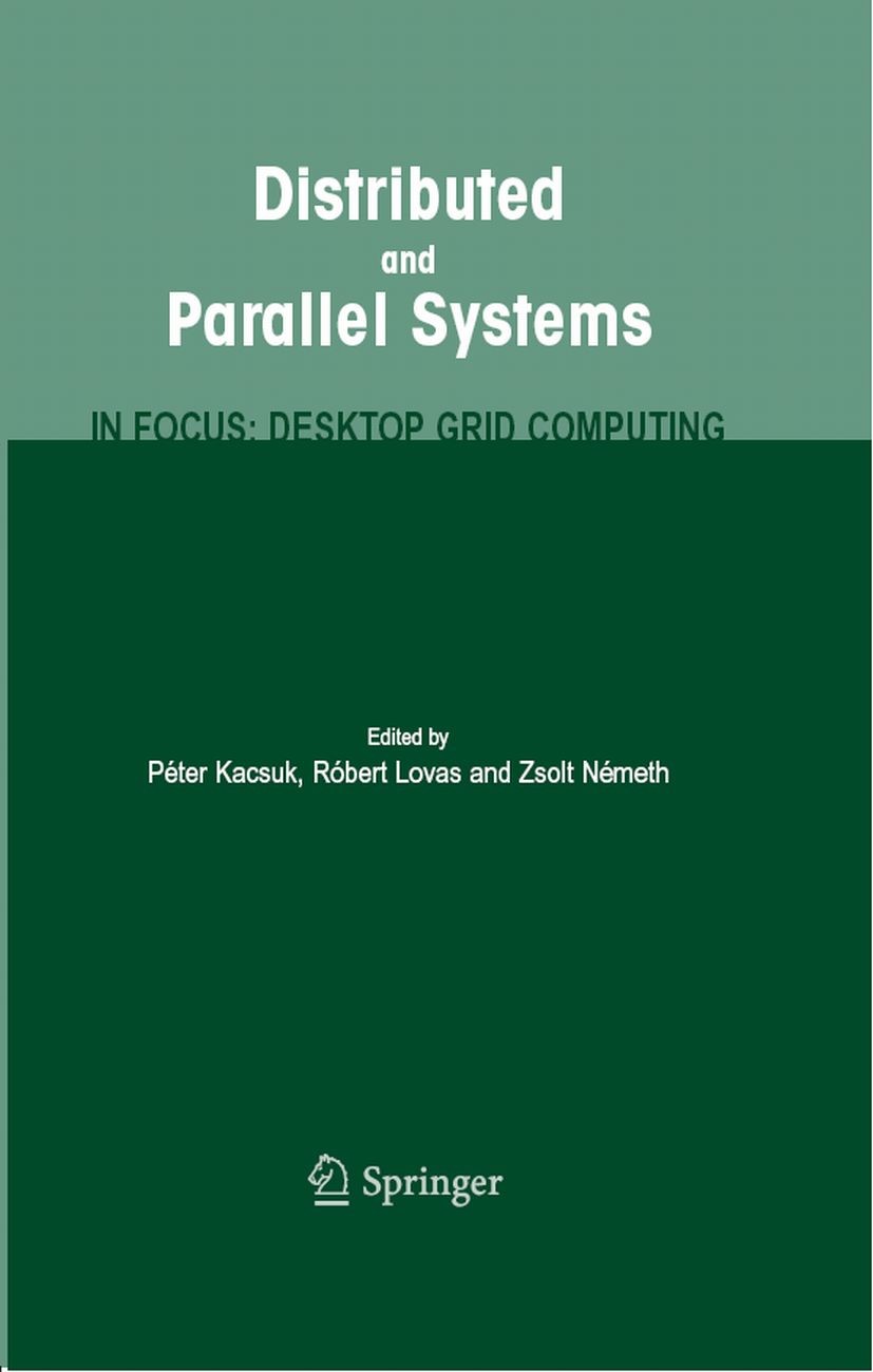 Titlebook: Distributed and Parallel Systems; In Focus: Desktop Gr Péter Kacsuk,Róbert Lovas,Zsolt Németh Book 2008 Springer-Verlag US 2008 Bridging.Cl Titlebook: Distributed and Parallel Systems; In Focus: Desktop Gr Péter Kacsuk,Róbert Lovas,Zsolt Németh Book 2008 Springer-Verlag US 2008 Bridging.Cl