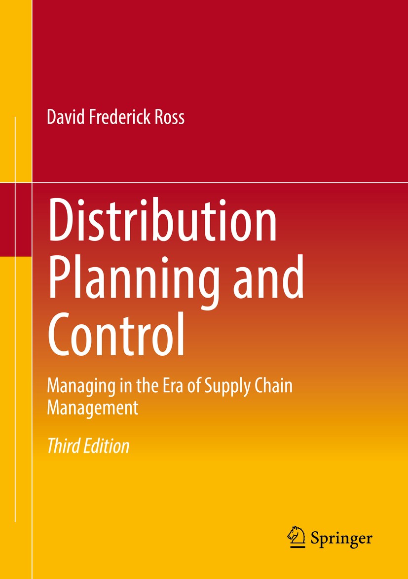 Titlebook: Distribution Planning and Control; Managing in the Era David Frederick Ross Book 2015Latest edition Springer Science+Business Media New Yo Titlebook: Distribution Planning and Control; Managing in the Era David Frederick Ross Book 2015Latest edition Springer Science+Business Media New Yo