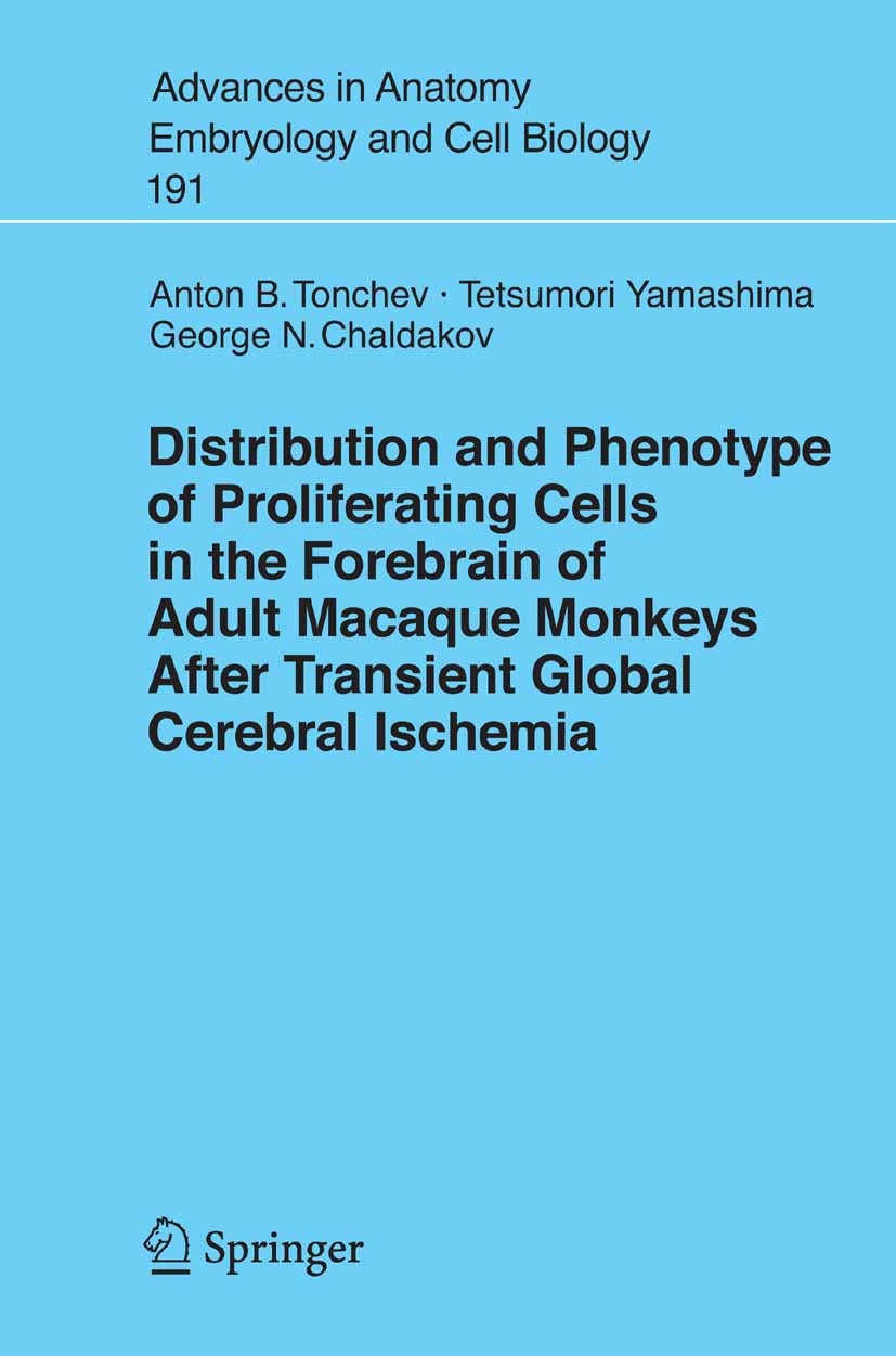 Titlebook: Distribution and Phenotype of Proliferating Cells in the Forebrain of Adult Macaque Monkeys after Tr; Anton B. Tonchev,George N. Chaldakov Titlebook: Distribution and Phenotype of Proliferating Cells in the Forebrain of Adult Macaque Monkeys after Tr; Anton B. Tonchev,George N. Chaldakov