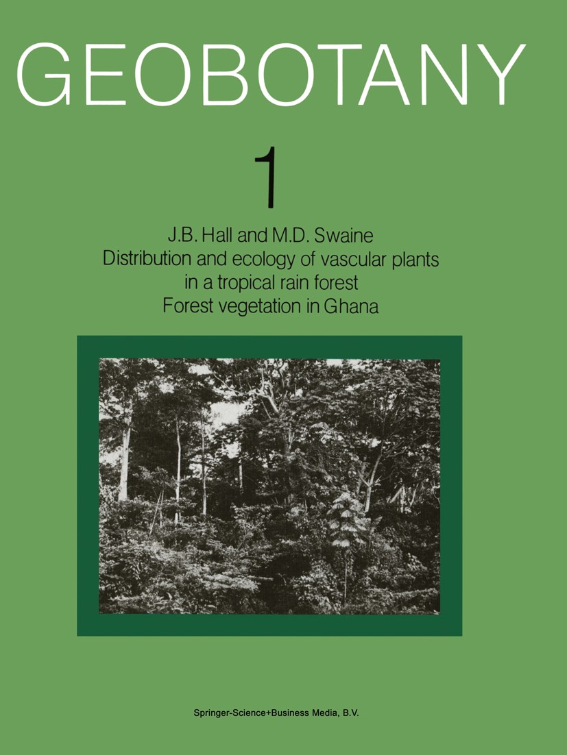Titlebook: Distribution and ecology of vascular plants in a tropical rain forest; Forest vegetation in J. B. Hall,M. D. Swaine Book 1981 Springer Scie Titlebook: Distribution and ecology of vascular plants in a tropical rain forest; Forest vegetation in J. B. Hall,M. D. Swaine Book 1981 Springer Scie