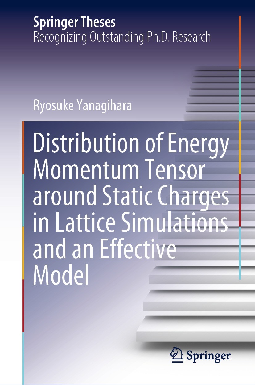 Titlebook: Distribution of Energy Momentum Tensor around Static Charges in Lattice Simulations and an Effective; Ryosuke Yanagihara Book 2021 The Edi Titlebook: Distribution of Energy Momentum Tensor around Static Charges in Lattice Simulations and an Effective; Ryosuke Yanagihara Book 2021 The Edi