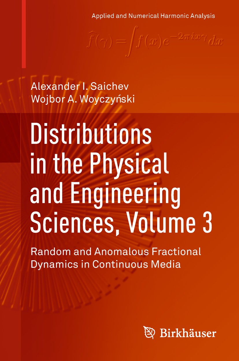 Titlebook: Distributions in the Physical and Engineering Sciences, Volume 3; Random and Anomalous Alexander I. Saichev,Wojbor A. woyczyński Textbook 2 Titlebook: Distributions in the Physical and Engineering Sciences, Volume 3; Random and Anomalous Alexander I. Saichev,Wojbor A. woyczyński Textbook 2