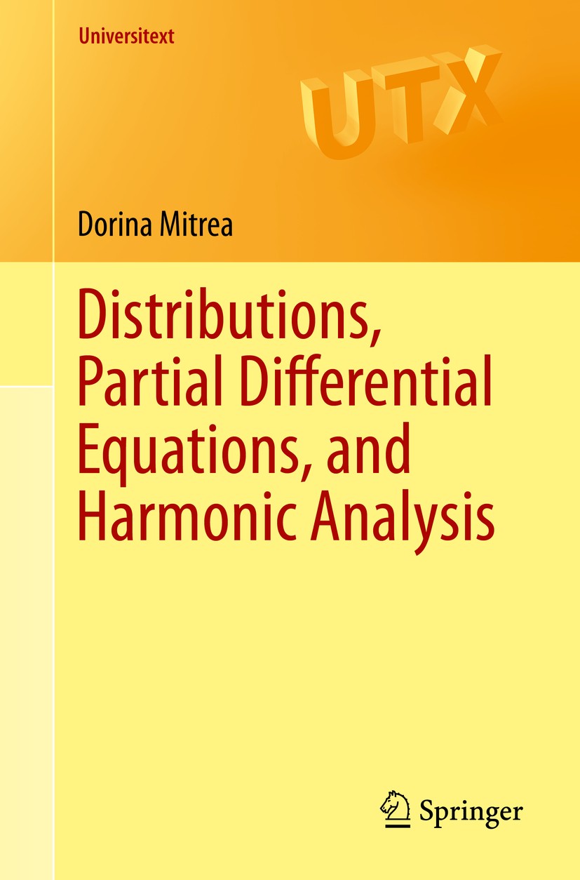 Titlebook: Distributions, Partial Differential Equations, and Harmonic Analysis; Dorina Mitrea Textbook 20131st edition Springer Science+Business Med Titlebook: Distributions, Partial Differential Equations, and Harmonic Analysis; Dorina Mitrea Textbook 20131st edition Springer Science+Business Med