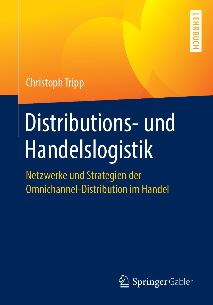 Titlebook: Distributions- und Handelslogistik; Netzwerke und Strate Christoph Tripp Textbook 20191st edition Der/die Herausgeber bzw. der/die Autor(en Titlebook: Distributions- und Handelslogistik; Netzwerke und Strate Christoph Tripp Textbook 20191st edition Der/die Herausgeber bzw. der/die Autor(en