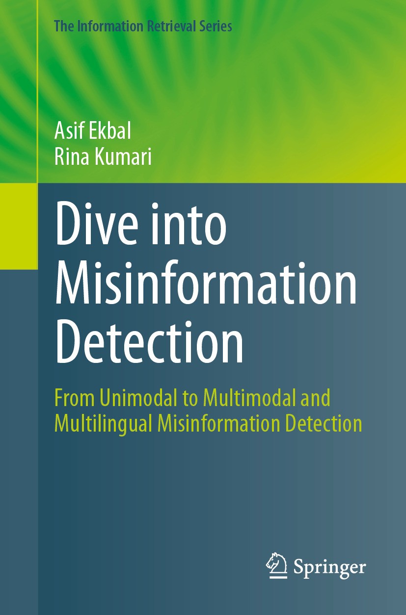 Titlebook: Dive into Misinformation Detection; From Unimodal to Mul Asif Ekbal,Rina Kumari Book 2024 The Editor(s) (if applicable) and The Author(s), Titlebook: Dive into Misinformation Detection; From Unimodal to Mul Asif Ekbal,Rina Kumari Book 2024 The Editor(s) (if applicable) and The Author(s),