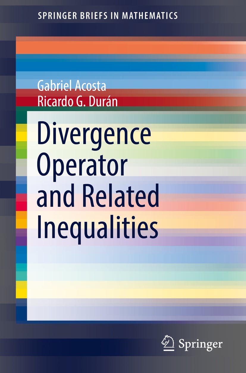 Titlebook: Divergence Operator and Related Inequalities; Gabriel Acosta,Ricardo G. Durán Book 2017 The Author(s) 2017 Korn‘s Inequalities.Right Inver Titlebook: Divergence Operator and Related Inequalities; Gabriel Acosta,Ricardo G. Durán Book 2017 The Author(s) 2017 Korn‘s Inequalities.Right Inver