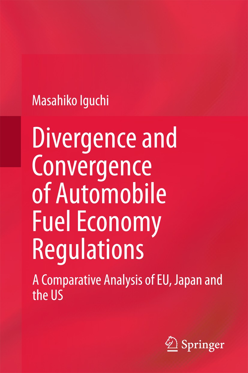 Titlebook: Divergence and Convergence of Automobile Fuel Economy Regulations; A Comparative Analys Masahiko Iguchi Book 2015 Springer International Pu Titlebook: Divergence and Convergence of Automobile Fuel Economy Regulations; A Comparative Analys Masahiko Iguchi Book 2015 Springer International Pu