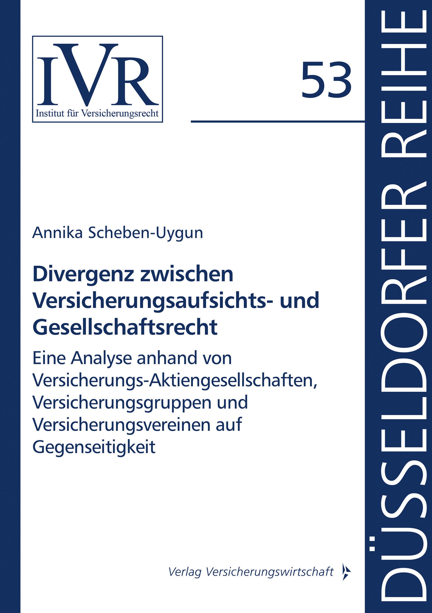 Titlebook: Divergenz zwischen Versicherungsaufsichts- und Gesellschaftsrecht; Eine Analyse anhand Annika Scheben-Uygun Book 2023 Verlag Versicherungs Titlebook: Divergenz zwischen Versicherungsaufsichts- und Gesellschaftsrecht; Eine Analyse anhand Annika Scheben-Uygun Book 2023 Verlag Versicherungs