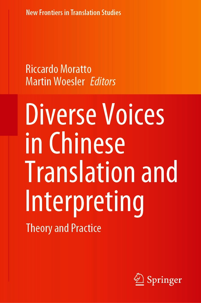 Titlebook: Diverse Voices in Chinese Translation and Interpreting; Theory and Practice Riccardo Moratto,Martin Woesler Book 2021 The Editor(s) (if app Titlebook: Diverse Voices in Chinese Translation and Interpreting; Theory and Practice Riccardo Moratto,Martin Woesler Book 2021 The Editor(s) (if app