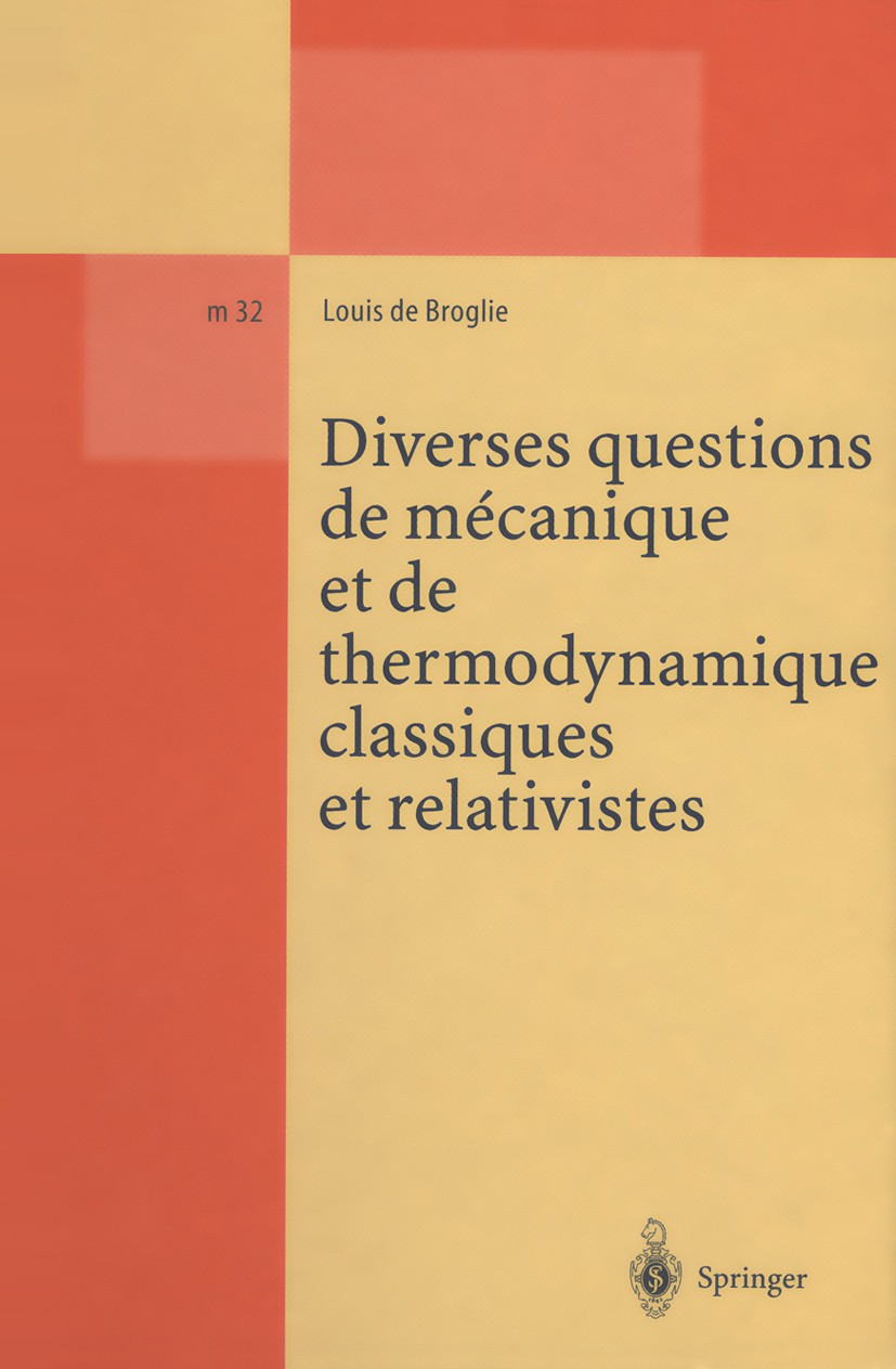 Titlebook: Diverses questions de mecanique et de thermodynamique classiques et relativistes; Edition etablie d‘ap Louis Broglie,Georges Lochak,Michel Titlebook: Diverses questions de mecanique et de thermodynamique classiques et relativistes; Edition etablie d‘ap Louis Broglie,Georges Lochak,Michel