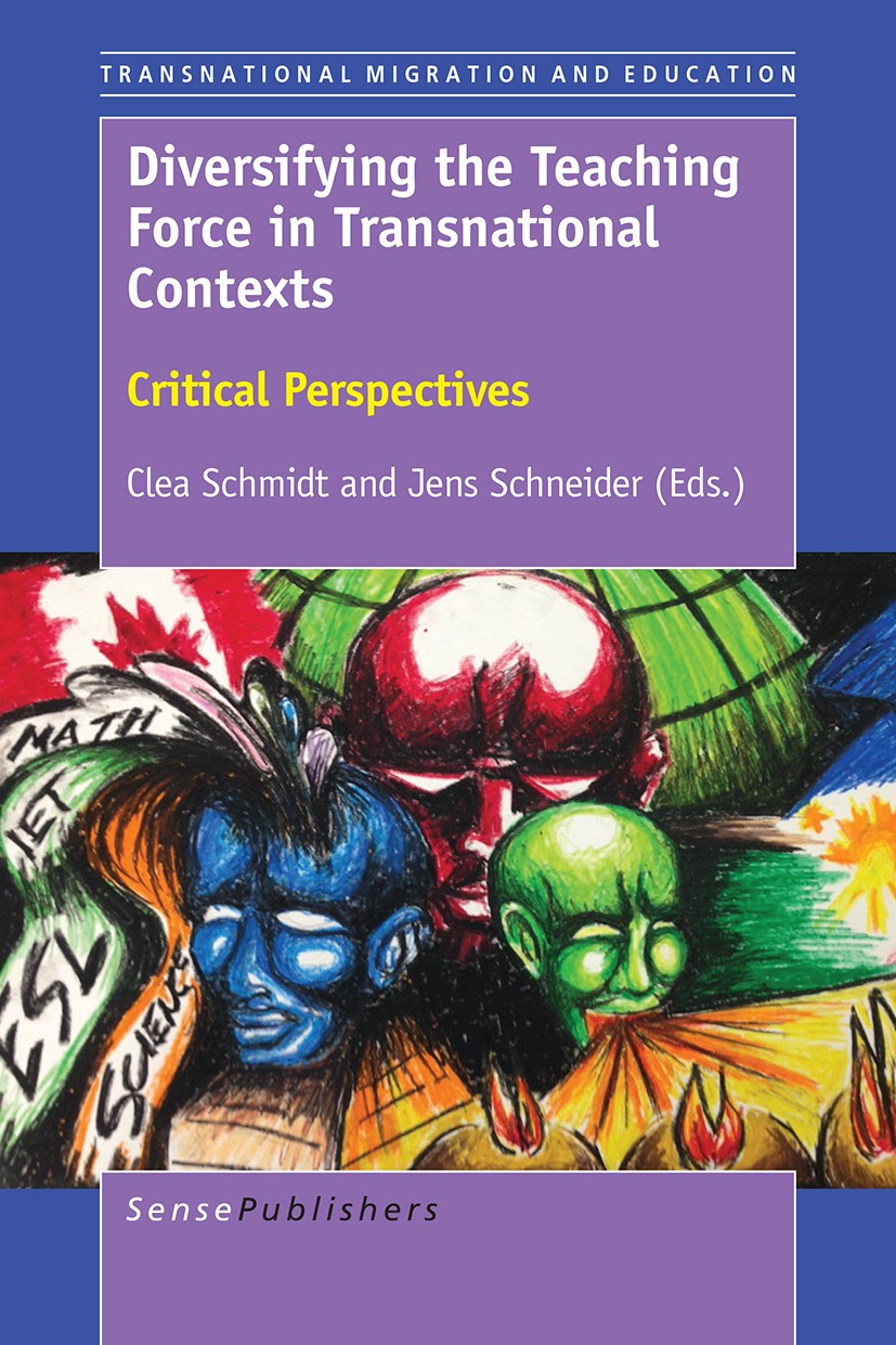 Titlebook: Diversifying the Teaching Force in Transnational Contexts; Critical Perspective Clea Schmidt,Jens Schneider Book 2016 SensePublishers-Rotte Titlebook: Diversifying the Teaching Force in Transnational Contexts; Critical Perspective Clea Schmidt,Jens Schneider Book 2016 SensePublishers-Rotte