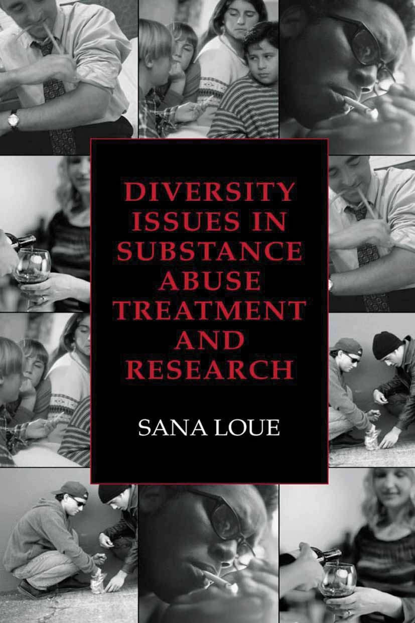 Titlebook: Diversity Issues in Substance Abuse Treatment and Research; Sana Loue Book 2003 Springer Science+Business Media New York 2003 attention.cu Titlebook: Diversity Issues in Substance Abuse Treatment and Research; Sana Loue Book 2003 Springer Science+Business Media New York 2003 attention.cu