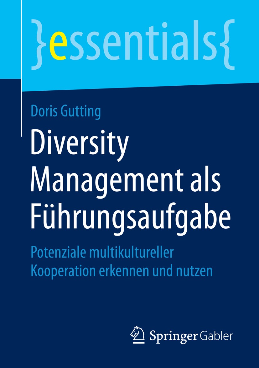 Titlebook: Diversity Management als Führungsaufgabe; Potenziale multikult Doris Gutting Book 2015 Springer Fachmedien Wiesbaden GmbH, ein Teil von Spr Titlebook: Diversity Management als Führungsaufgabe; Potenziale multikult Doris Gutting Book 2015 Springer Fachmedien Wiesbaden GmbH, ein Teil von Spr