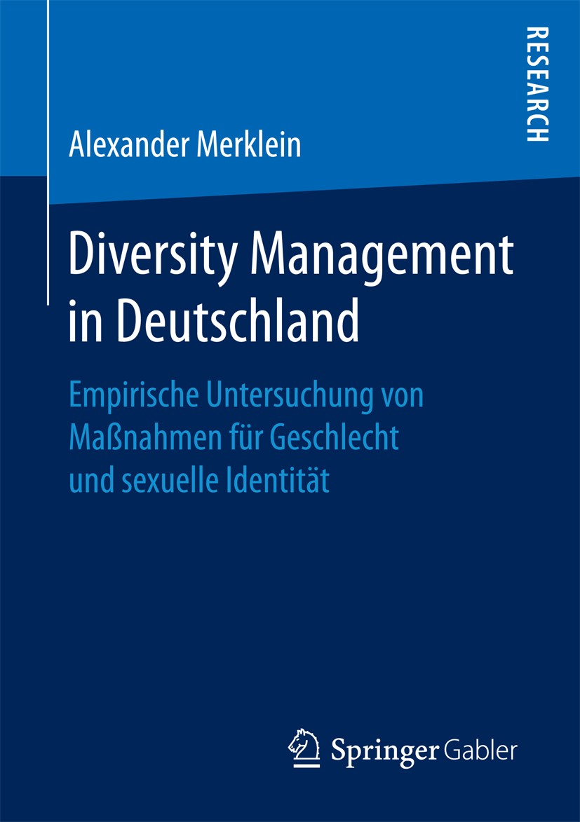 Titlebook: Diversity Management in Deutschland; Empirische Untersuch Alexander Merklein Book 2017 Springer Fachmedien Wiesbaden GmbH 2017 Gelebte Viel Titlebook: Diversity Management in Deutschland; Empirische Untersuch Alexander Merklein Book 2017 Springer Fachmedien Wiesbaden GmbH 2017 Gelebte Viel