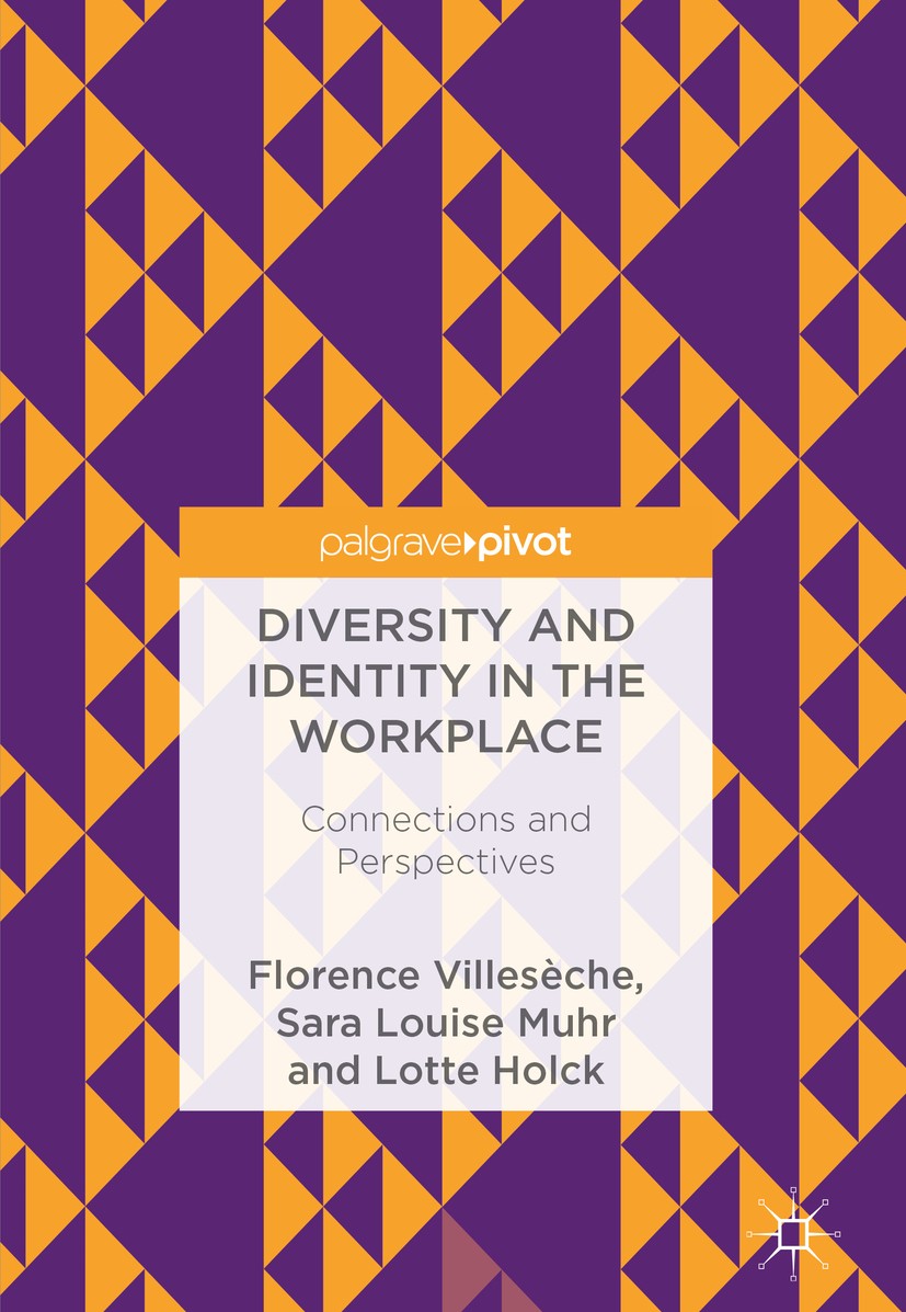 Titlebook: Diversity and Identity in the Workplace; Connections and Pers Florence Villesèche,Sara Louise Muhr,Lotte Holck Book 2018 The Editor(s) (if Titlebook: Diversity and Identity in the Workplace; Connections and Pers Florence Villesèche,Sara Louise Muhr,Lotte Holck Book 2018 The Editor(s) (if