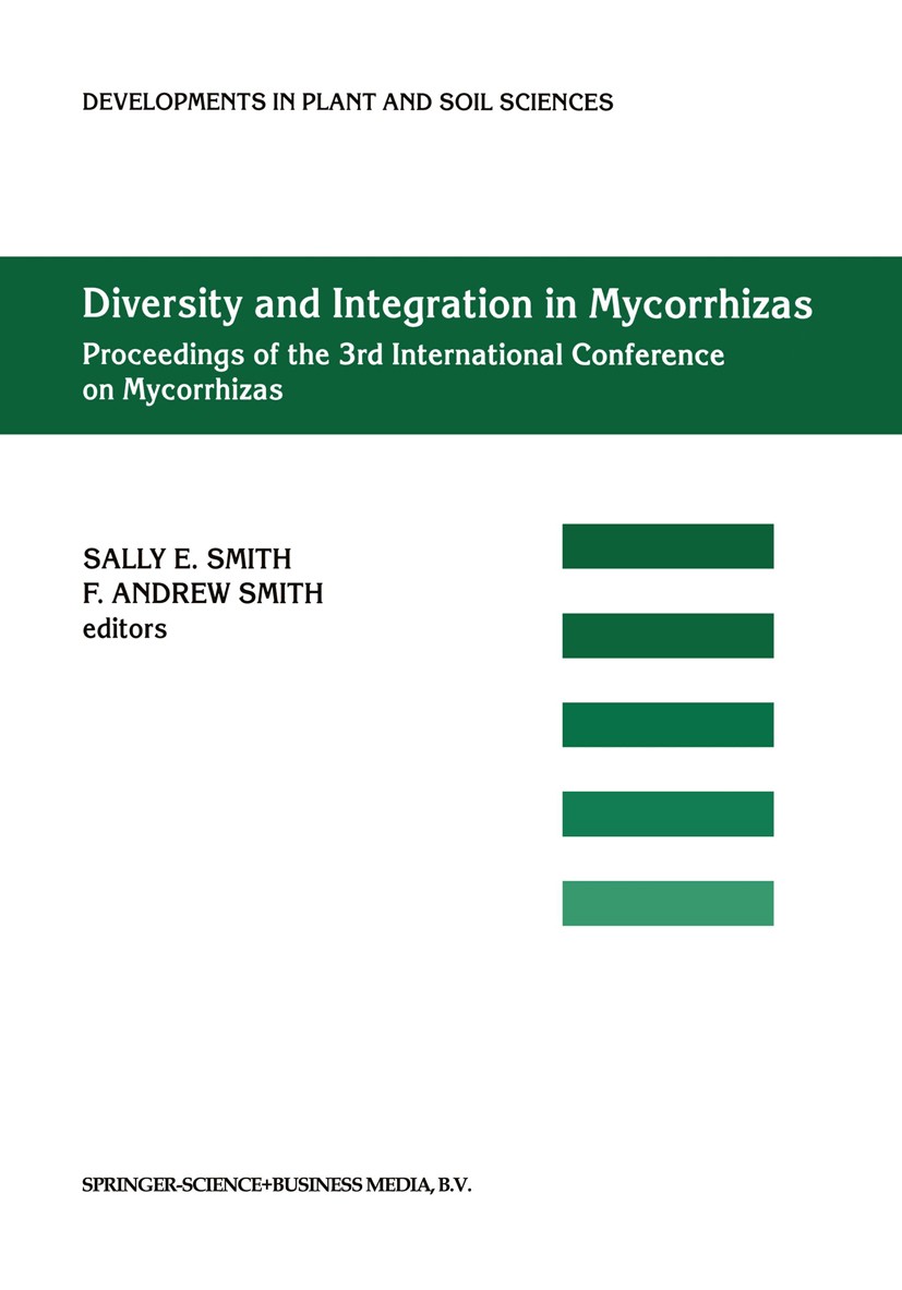 Titlebook: Diversity and Integration in Mycorrhizas; Proceedings of the 3 Sally E. Smith,F. Andrew Smith Conference proceedings 2002 Springer Science+ Titlebook: Diversity and Integration in Mycorrhizas; Proceedings of the 3 Sally E. Smith,F. Andrew Smith Conference proceedings 2002 Springer Science+