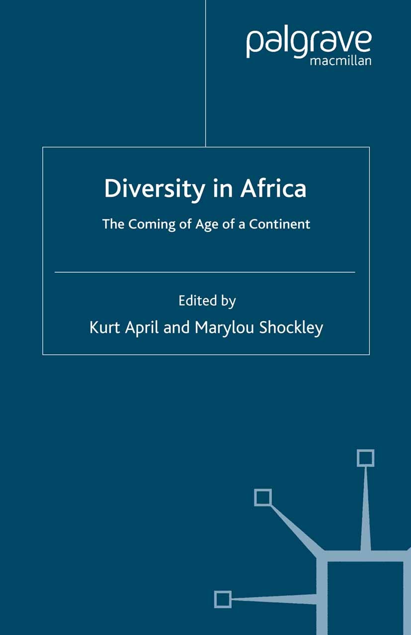 Titlebook: Diversity in Africa; The Coming of Age of Kurt A. April (University Senate Member and Profes Book 2007 Palgrave Macmillan, a division of Ma Titlebook: Diversity in Africa; The Coming of Age of Kurt A. April (University Senate Member and Profes Book 2007 Palgrave Macmillan, a division of Ma