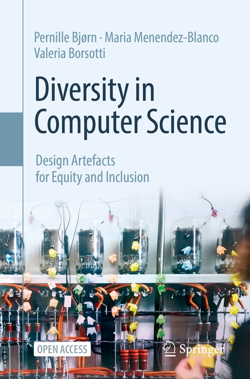 Titlebook: Diversity in Computer Science; Design Artefacts for Pernille Bjørn,Maria Menendez-Blanco,Valeria Borso Book‘‘‘‘‘‘‘‘ 2023 The Editor(s) (if Titlebook: Diversity in Computer Science; Design Artefacts for Pernille Bjørn,Maria Menendez-Blanco,Valeria Borso Book‘‘‘‘‘‘‘‘ 2023 The Editor(s) (if