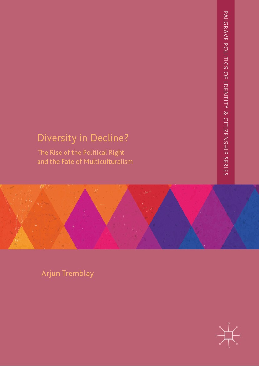 Titlebook: Diversity in Decline?; The Rise of the Poli Arjun Tremblay Book 2019 The Editor(s) (if applicable) and The Author(s), under exclusive licen Titlebook: Diversity in Decline?; The Rise of the Poli Arjun Tremblay Book 2019 The Editor(s) (if applicable) and The Author(s), under exclusive licen