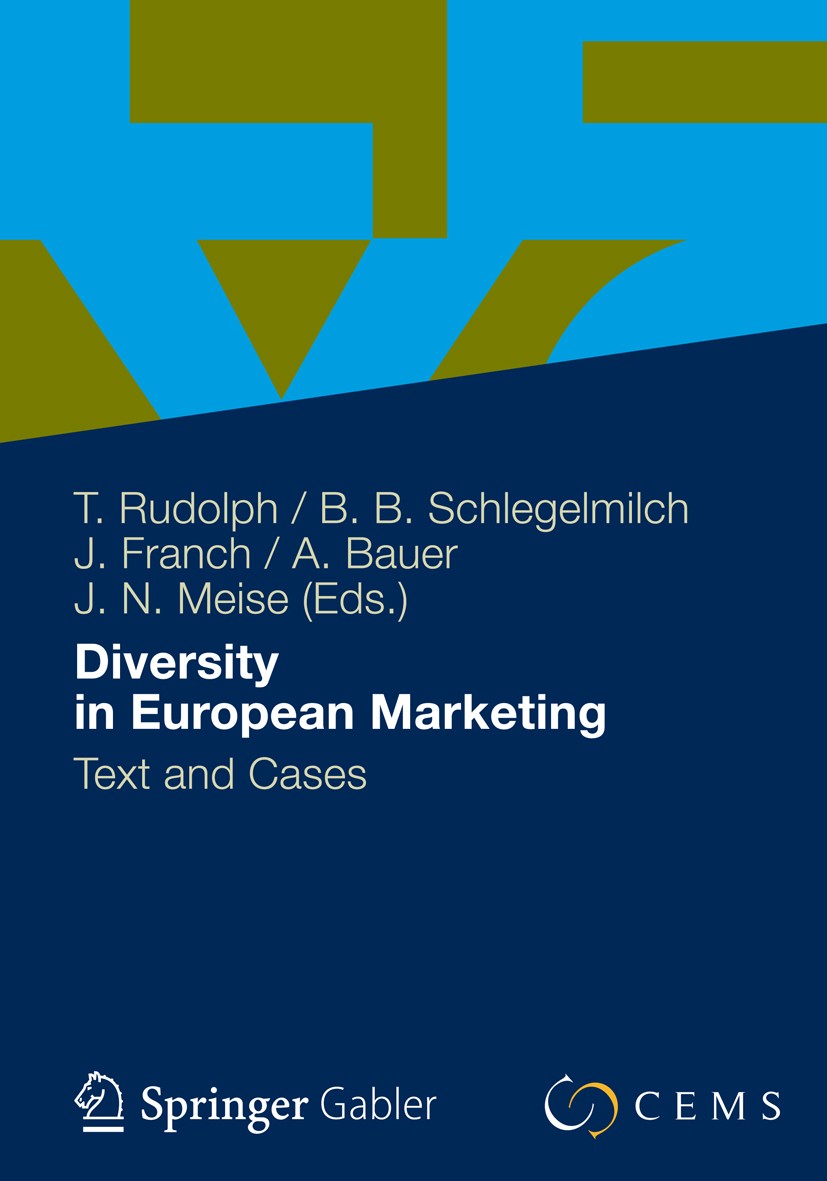 Titlebook: Diversity in European Marketing; Text and Cases Thomas Rudolph,Bodo B. Schlegelmilch,Jan Niklas Me Textbook 2012 Gabler Verlag | Springer F Titlebook: Diversity in European Marketing; Text and Cases Thomas Rudolph,Bodo B. Schlegelmilch,Jan Niklas Me Textbook 2012 Gabler Verlag | Springer F