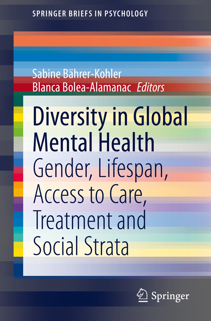 Titlebook: Diversity in Global Mental Health; Gender, Lifespan, Ac Sabine Bährer-Kohler,Blanca Bolea-Alamanac Book 2019 The Editor(s) (if applicable) Titlebook: Diversity in Global Mental Health; Gender, Lifespan, Ac Sabine Bährer-Kohler,Blanca Bolea-Alamanac Book 2019 The Editor(s) (if applicable)