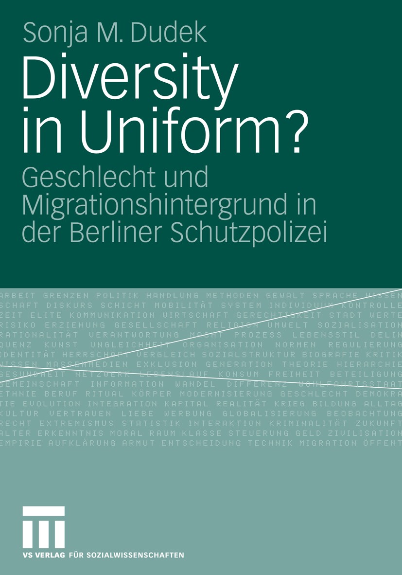 Titlebook: Diversity in Uniform?; Geschlecht und Migra Sonja M. Dudek Book 2009 VS Verlag für Sozialwissenschaften | Springer Fachmedien Wiesbaden Gmb Titlebook: Diversity in Uniform?; Geschlecht und Migra Sonja M. Dudek Book 2009 VS Verlag für Sozialwissenschaften | Springer Fachmedien Wiesbaden Gmb