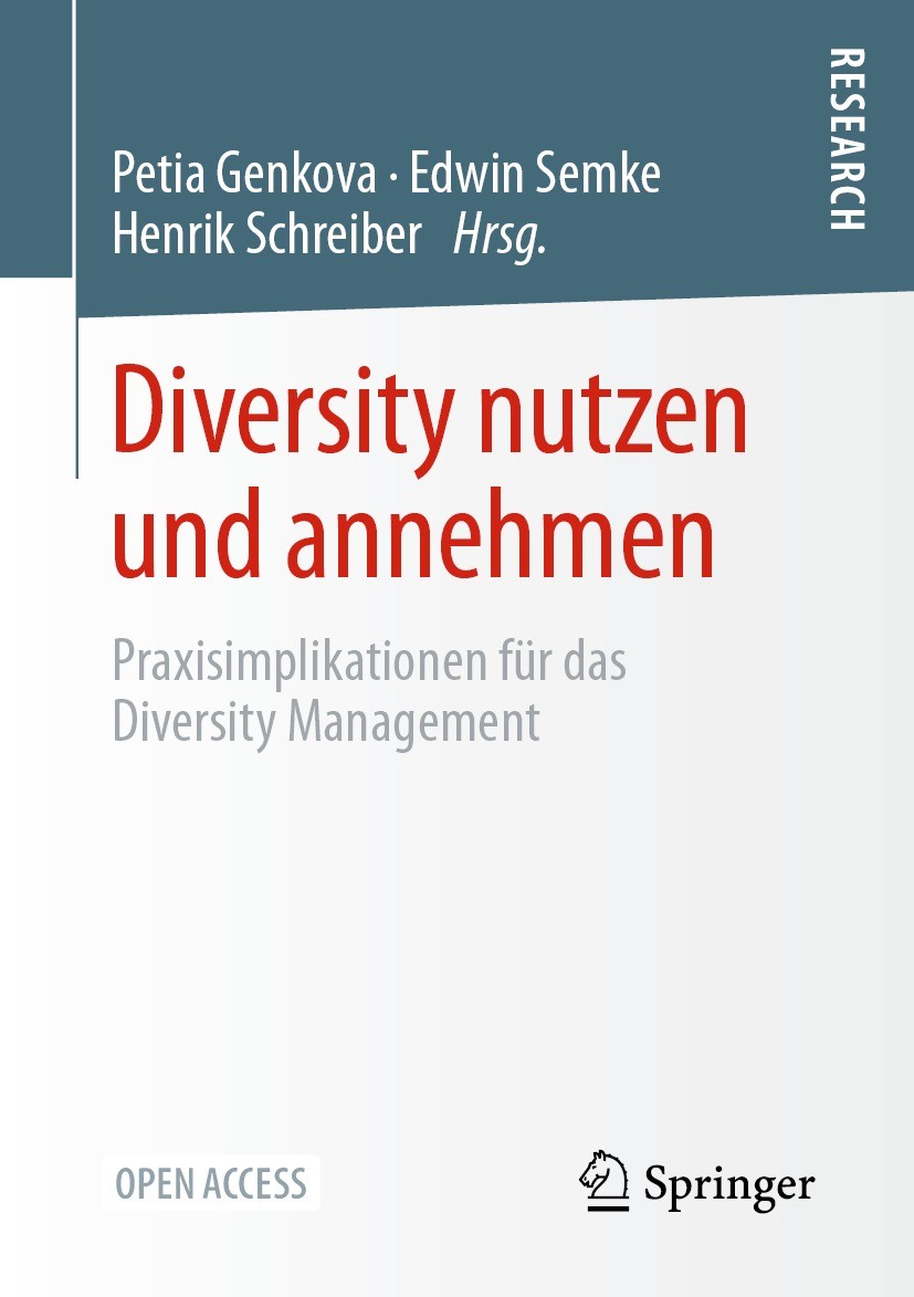 Titlebook: Diversity nutzen und annehmen; Praxisimplikationen Petia Genkova,Edwin Semke,Henrik Schreiber Book‘‘‘‘‘‘‘‘ 2022 Der/die Herausgeber bzw. d Titlebook: Diversity nutzen und annehmen; Praxisimplikationen Petia Genkova,Edwin Semke,Henrik Schreiber Book‘‘‘‘‘‘‘‘ 2022 Der/die Herausgeber bzw. d