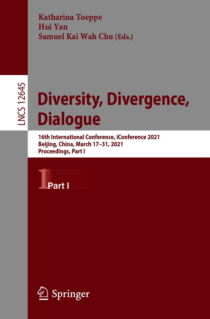 Titlebook: Diversity, Divergence, Dialogue; 16th International C Katharina Toeppe,Hui Yan,Samuel Kai Wah Chu Conference proceedings 2021 Springer Natu Titlebook: Diversity, Divergence, Dialogue; 16th International C Katharina Toeppe,Hui Yan,Samuel Kai Wah Chu Conference proceedings 2021 Springer Natu