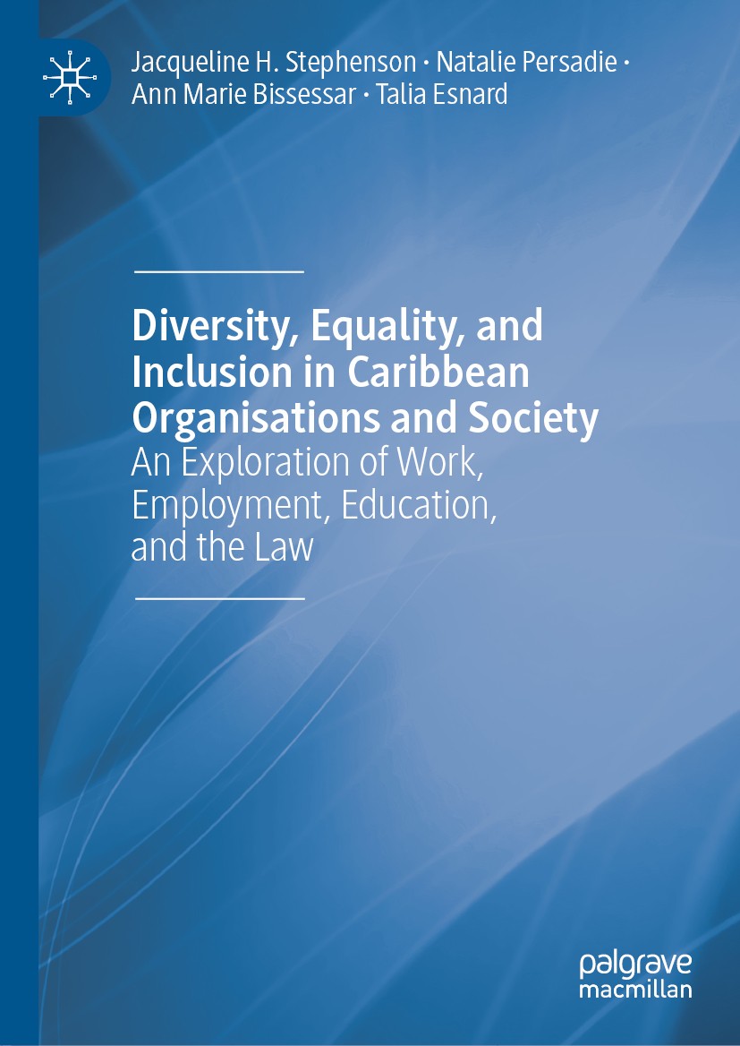 Titlebook: Diversity, Equality, and Inclusion in Caribbean Organisations and Society; An Exploration of Wo Jacqueline H. Stephenson,Natalie Persadie,T Titlebook: Diversity, Equality, and Inclusion in Caribbean Organisations and Society; An Exploration of Wo Jacqueline H. Stephenson,Natalie Persadie,T