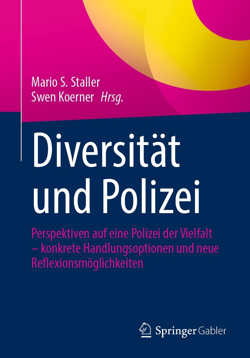 Titlebook: Diversität und Polizei; Perspektiven auf ein Mario S. Staller,Swen Koerner Book 2024 Der/die Herausgeber bzw. der/die Autor(en), exklusiv l Titlebook: Diversität und Polizei; Perspektiven auf ein Mario S. Staller,Swen Koerner Book 2024 Der/die Herausgeber bzw. der/die Autor(en), exklusiv l