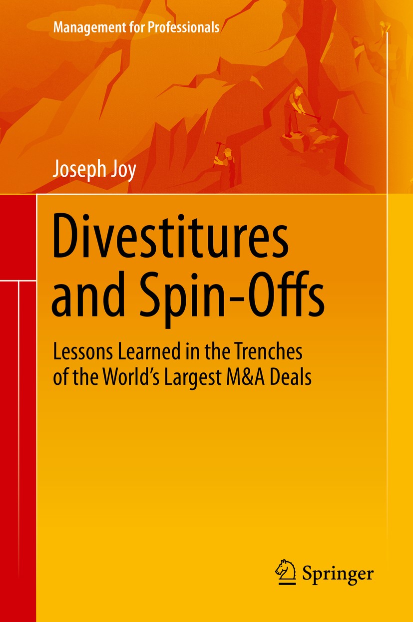 Titlebook: Divestitures and Spin-Offs; Lessons Learned in t Joseph Joy Book 2018 Deloitte Development LLC 2018 Divestitures.Mergers.Acquisitions.M&A.D Titlebook: Divestitures and Spin-Offs; Lessons Learned in t Joseph Joy Book 2018 Deloitte Development LLC 2018 Divestitures.Mergers.Acquisitions.M&A.D
