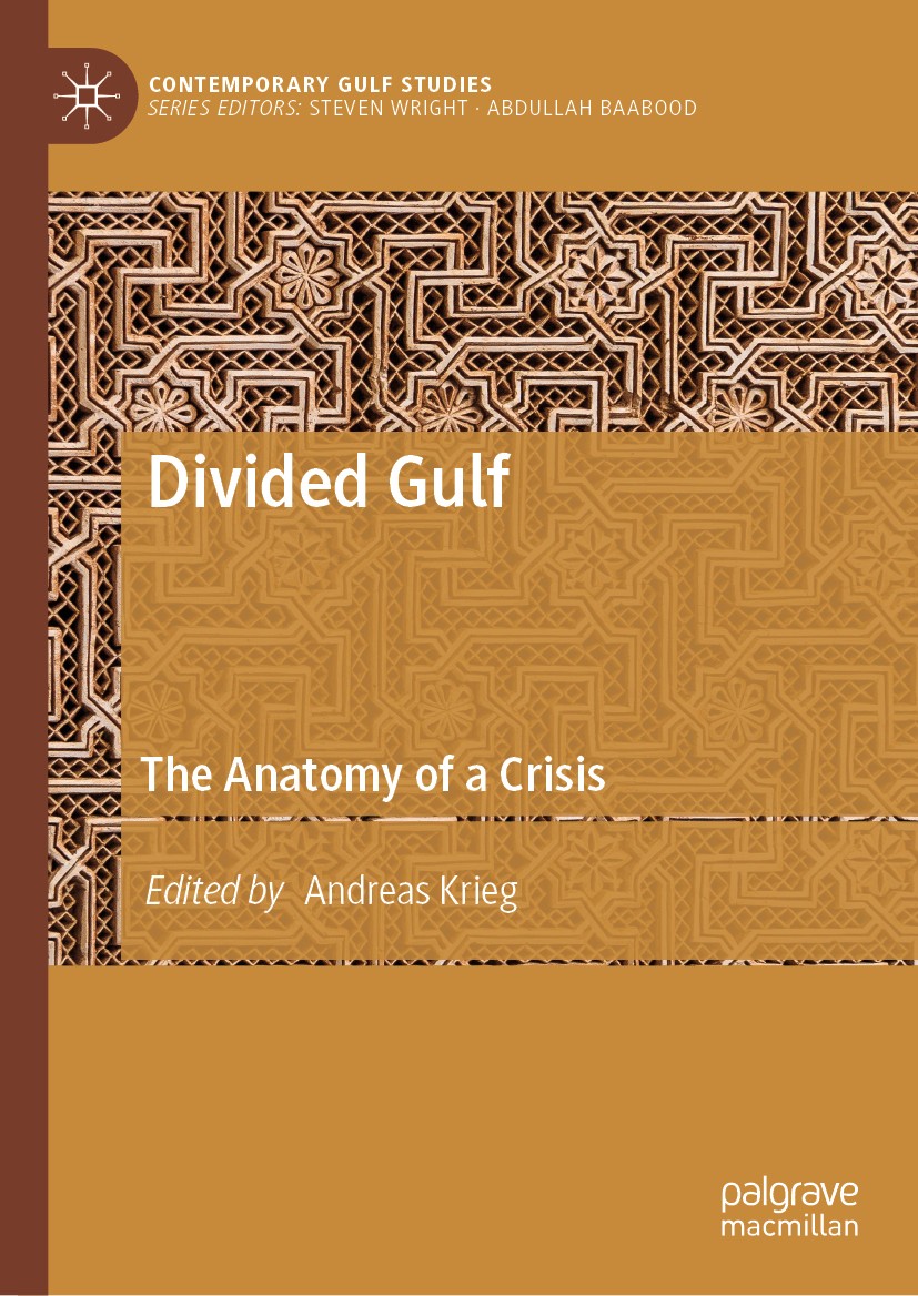 Titlebook: Divided Gulf; The Anatomy of a Cri Andreas Krieg Book 2019 The Editor(s) (if applicable) and The Author(s), under exclusive license to Spri Titlebook: Divided Gulf; The Anatomy of a Cri Andreas Krieg Book 2019 The Editor(s) (if applicable) and The Author(s), under exclusive license to Spri