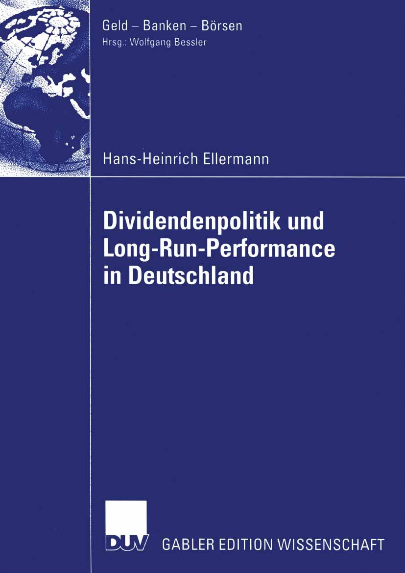 Titlebook: Dividendenpolitik und Long-Run-Performance in Deutschland; Der Einfluss von Ste Hans-Heinrich Ellermann Book 2003 Deutscher Universitäts-Ve Titlebook: Dividendenpolitik und Long-Run-Performance in Deutschland; Der Einfluss von Ste Hans-Heinrich Ellermann Book 2003 Deutscher Universitäts-Ve