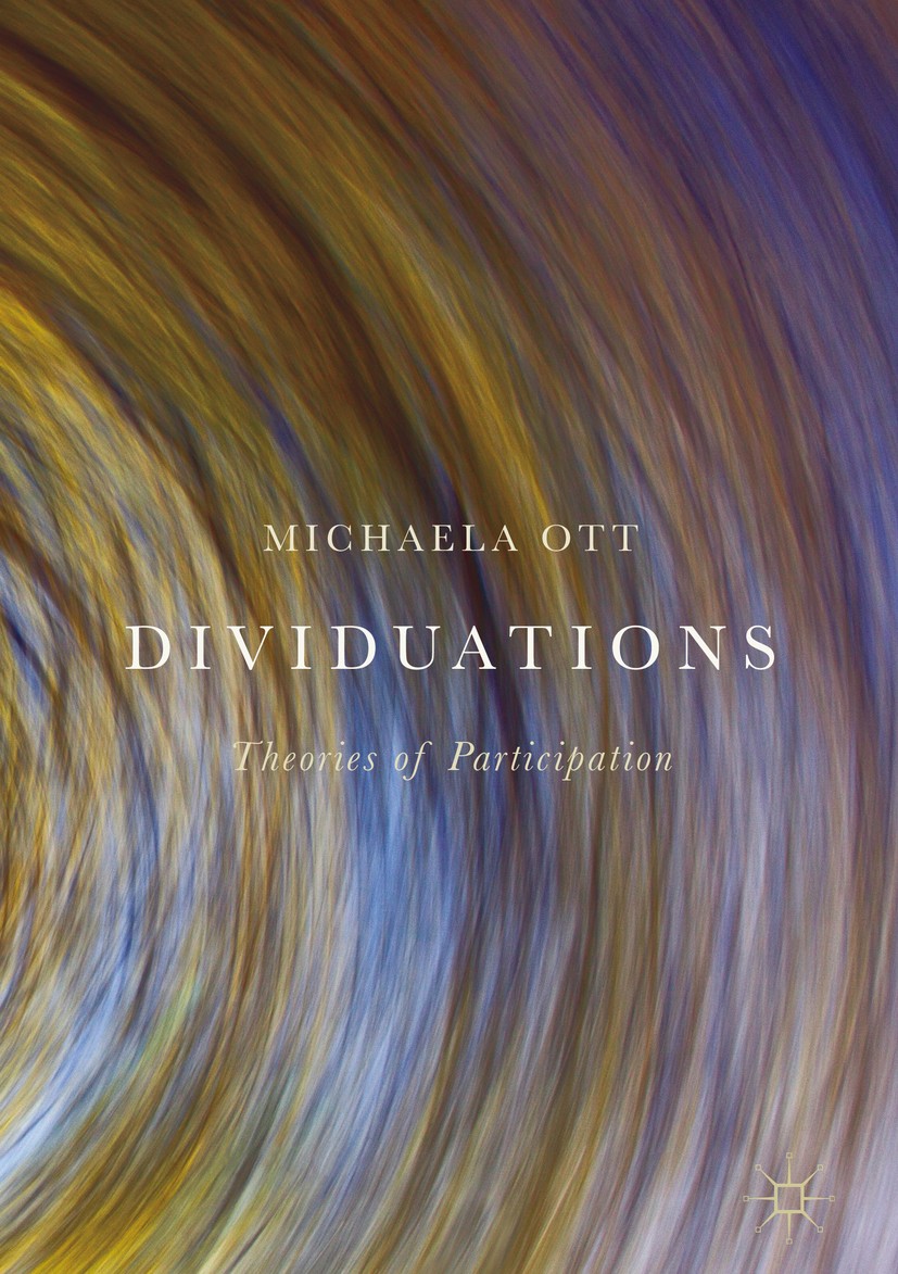Titlebook: Dividuations; Theories of Particip Michaela Ott Book 2018 The Editor(s) (if applicable) and The Author(s) 2018 Subjectivisation.Individuali Titlebook: Dividuations; Theories of Particip Michaela Ott Book 2018 The Editor(s) (if applicable) and The Author(s) 2018 Subjectivisation.Individuali