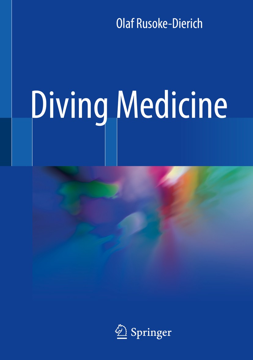 Titlebook: Diving Medicine; Olaf Rusoke-Dierich Book 2018 Springer International Publishing AG, part of Springer Nature 2018 Decompresssion Sickness. Titlebook: Diving Medicine; Olaf Rusoke-Dierich Book 2018 Springer International Publishing AG, part of Springer Nature 2018 Decompresssion Sickness.