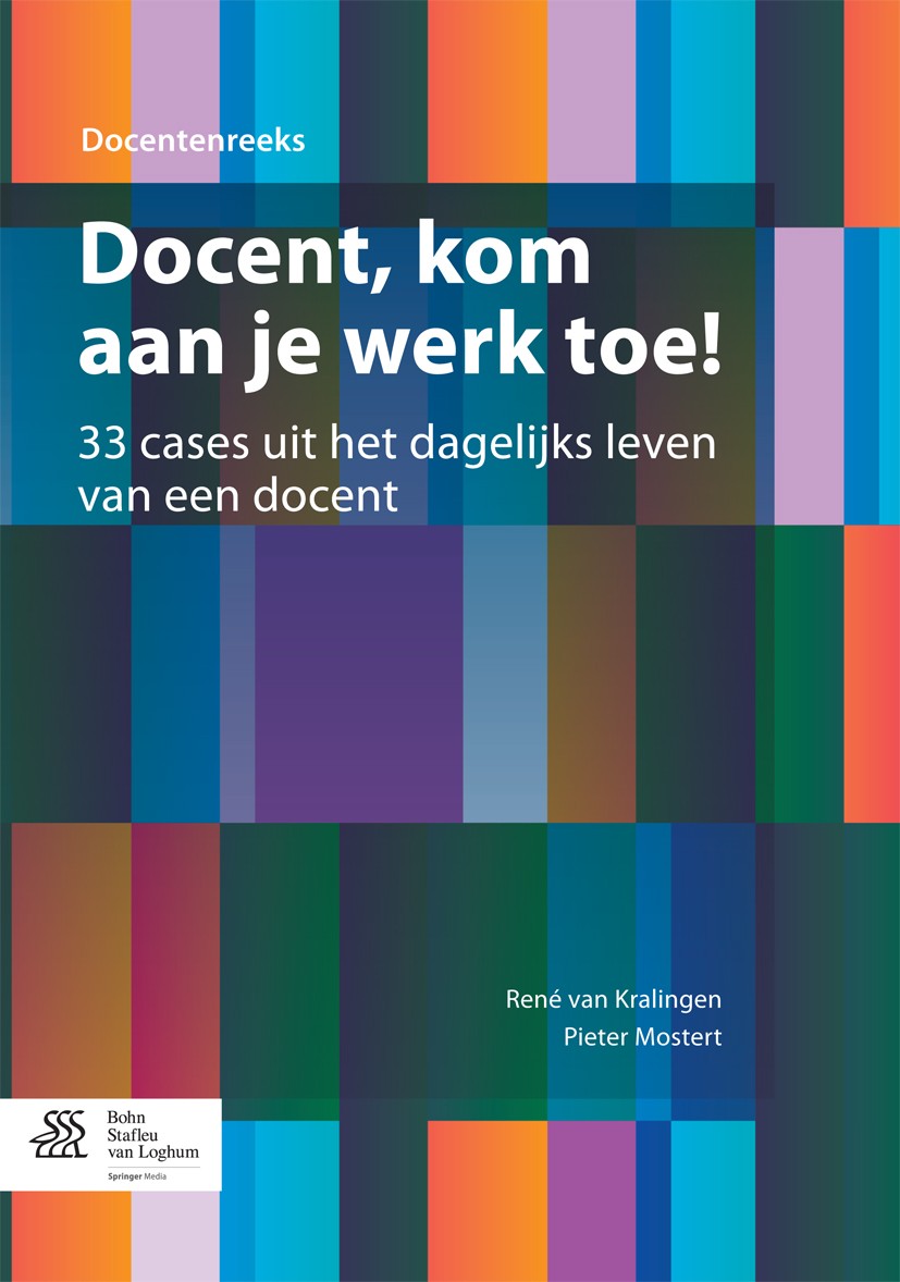 Titlebook: Docent, kom aan je werk toe!; 33 cases uit het dag René van Kralingen,Pieter Mostert Book 2013Latest edition Bohn Stafleu van Loghum 2013 b Titlebook: Docent, kom aan je werk toe!; 33 cases uit het dag René van Kralingen,Pieter Mostert Book 2013Latest edition Bohn Stafleu van Loghum 2013 b