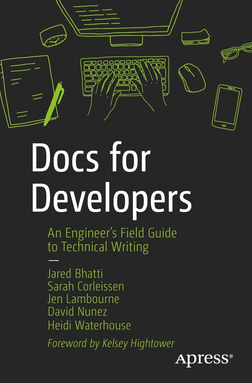 Titlebook: Docs for Developers; An Engineer’s Field Jared Bhatti,Sarah Corleissen,Heidi Waterhouse Book 2021 Jared Bhatti, Sarah Corleissen, Jen Lamb Titlebook: Docs for Developers; An Engineer’s Field Jared Bhatti,Sarah Corleissen,Heidi Waterhouse Book 2021 Jared Bhatti, Sarah Corleissen, Jen Lamb