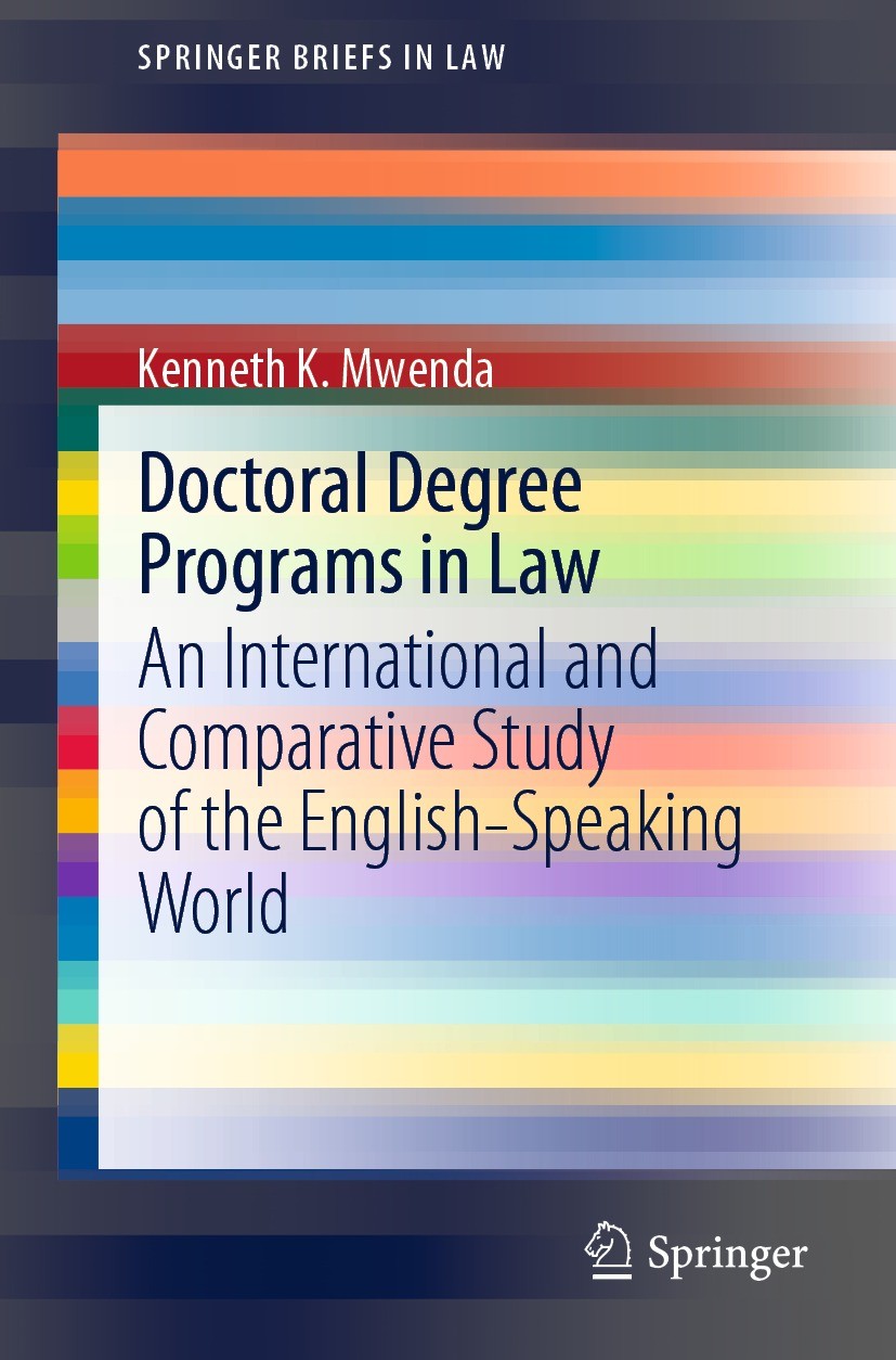 Titlebook: Doctoral Degree Programs in Law; An International and Kenneth K. Mwenda Book 2022 The Author(s), under exclusive license to Springer Nature Titlebook: Doctoral Degree Programs in Law; An International and Kenneth K. Mwenda Book 2022 The Author(s), under exclusive license to Springer Nature
