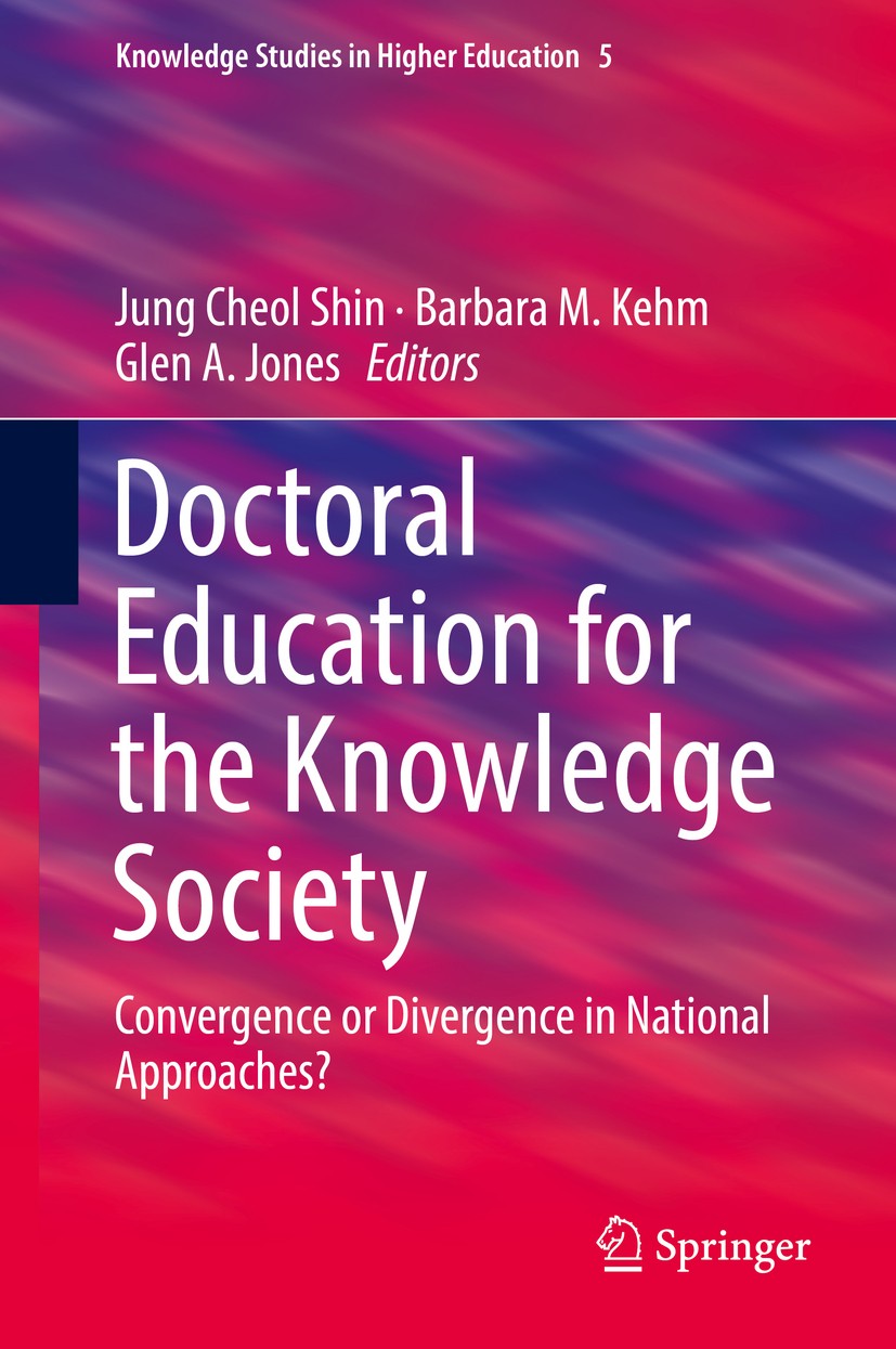 Titlebook: Doctoral Education for the Knowledge Society; Convergence or Diver Jung Cheol Shin,Barbara M. Kehm,Glen A. Jones Book 2018 Springer Interna Titlebook: Doctoral Education for the Knowledge Society; Convergence or Diver Jung Cheol Shin,Barbara M. Kehm,Glen A. Jones Book 2018 Springer Interna